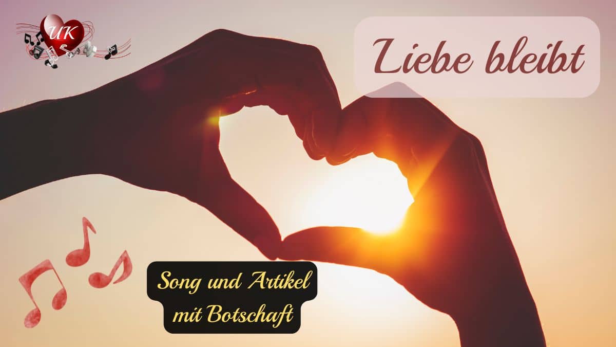 Mehr über den Artikel erfahren 🎵 Liebe bleibt